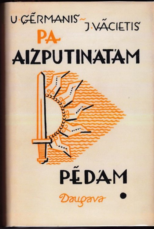 Image for Pa Aizputinatam Pedam Pulkveza J. Vaciesa Apcerejums Latviesu Strelnieku Vesturiska Nozime Pa Aizputinatam Pedam Pulkveza J. Vaciesa Apcerejums Latviesu Strelnieku Vesturiska Nozime